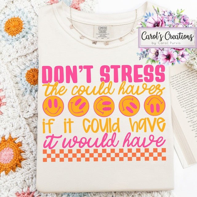 Don’t Stress The Could Haves If It Could Have It Would Have Adult