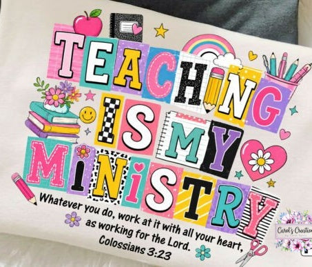 A square white fabric print or sign featuring colorful decorative lettering that reads “TEACHING IS MY MINISTRY,” surrounded by school-themed illustrations such as an apple, rainbow, stars, flowers, pencils, books, and a Bible verse from Colossians 3:23.
